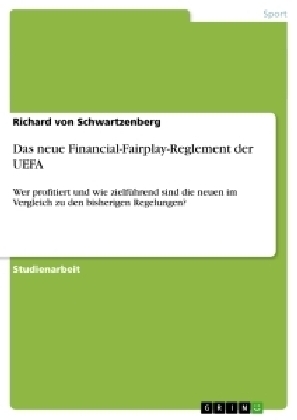 Das neue Financial-Fairplay-Reglement der UEFA - Richard von Schwartzenberg