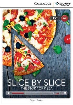 Slice by Slice: The Story of Pizza Low Intermediate Book with Online Access - Simon Beaver