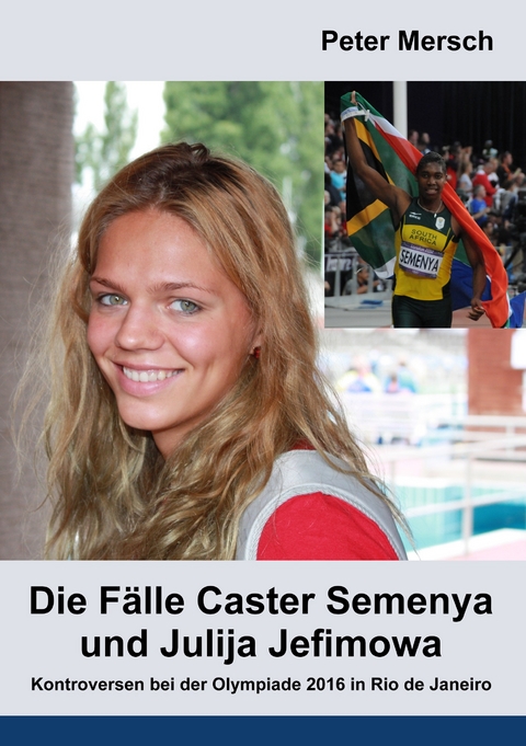 Die Fälle Caster Semenya und Julija Jefimowa -  Peter Mersch