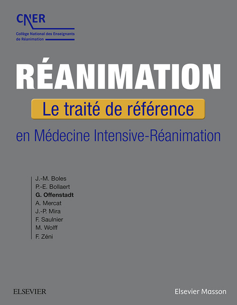 Réanimation -  Jean-Michel Boles,  Pierre-Edouard Bollaert,  Alain Mercat,  Jean-Paul Mira,  Georges Offenstadt,  Fabienne Saulnier,  Michel Wolff,  Fabrice Zeni