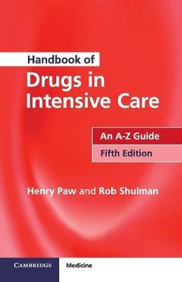 Handbook of Drugs in Intensive Care - Henry Paw, Rob Shulman