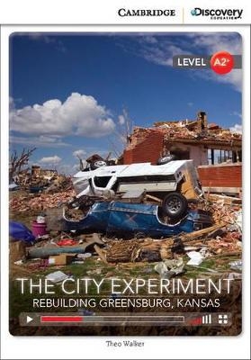 The City Experiment: Rebuilding Greensburg, Kansas Low Intermediate Book with Online Access - Theo Walker