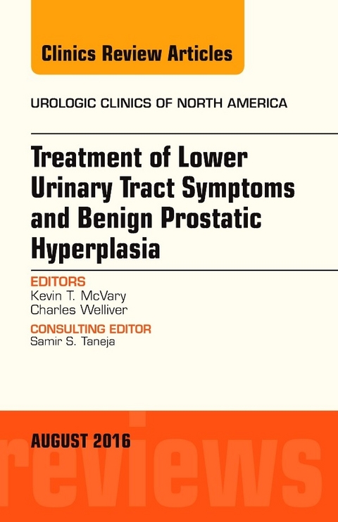 Treatment of Lower Urinary Tract Symptoms and Benign Prostatic Hyperplasia: Current methods, outcomes, and controversies, An Issue of Urologic Clinics of North America, E-Book -  Kevin T. McVary,  Charles Welliver