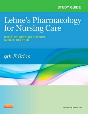 Study Guide for Lehne's Pharmacology for Nursing Care - Jacqueline Burchum, Laura Rosenthal, Jennifer J. Yeager