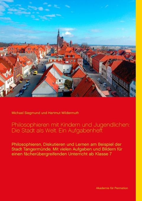 Philosophieren mit Kindern und Jugendlichen: Die Stadt als Welt. Ein Aufgabenheft - Michael Siegmund, Hartmut Wildermuth