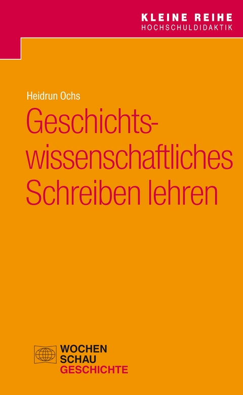 Geschichtswissenschaftliches Schreiben lehren - Heidrun Ochs