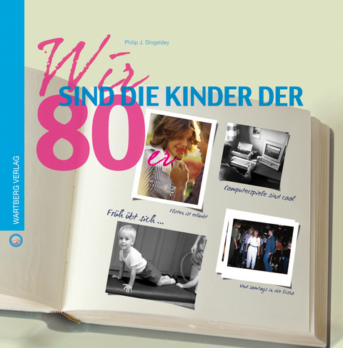 Wir sind die Kinder der 80er - Philip J. Dingeldey