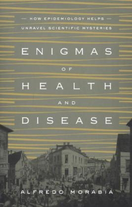 Enigmas of Health and Disease - Alfredo Morabia