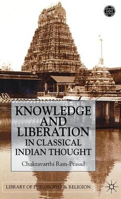 Knowledge and Liberation in Classical Indian Thou -  C. Ram-Prasad