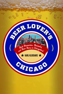 Beer Lover's Chicago - Karl Klockars