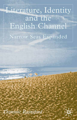 Literature, Identity and the English Channel -  D. Rainsford