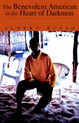 The Benevolent American in the Heart of Darkness - Albert Russo