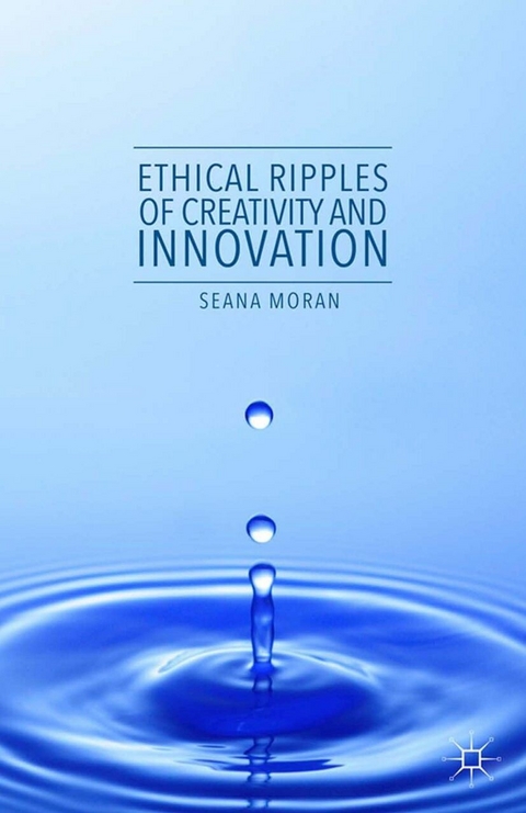 Ethical Ripples of Creativity and Innovation - Seana Moran