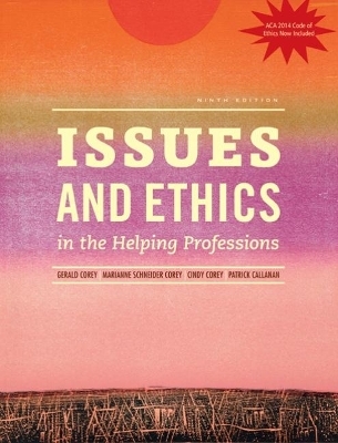 Issues and Ethics in the Helping Professions with 2014 ACA Codes (with CourseMate, 1 term (6 months) Printed Access Card) - Marianne Corey, Patrick Callanan, Gerald Corey