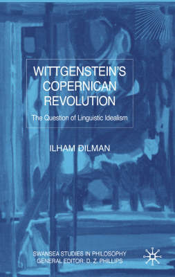 Wittgenstein's Copernican Revolution -  I. Dilman