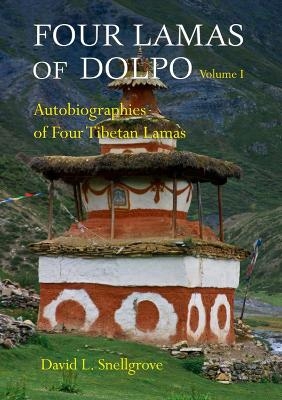 Four Lamas Of Dolpo: Autobiographies Of Four Tibetan Lamas (16th - 18th Centuries): Volume 1 - David Snellgrove