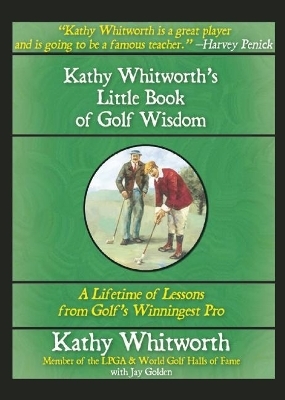 Kathy Whitworth's Little Book of Golf Wisdom - Kathy Whitworth