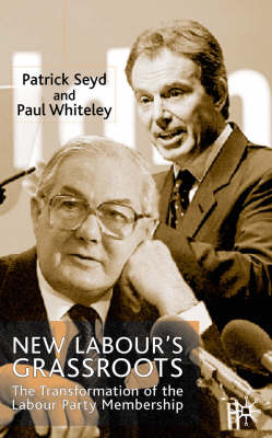 New Labour's Grassroots -  P. Seyd,  P. Whiteley