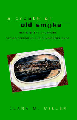 A Breath of Old Smoke - Clara Mille, M Clara Miller M Clara