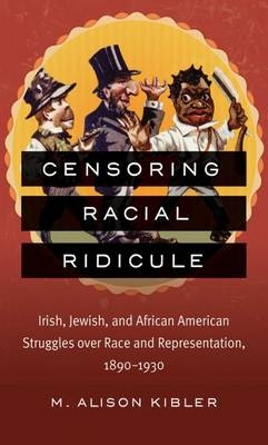 Censoring Racial Ridicule - M. Alison Kibler