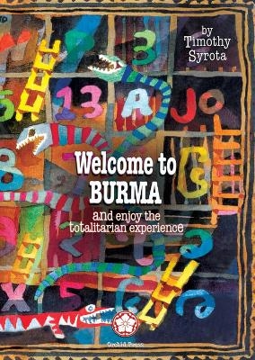 Welcome to Burma and Enjoy the Totalitarian Experience - Timothy Syrota