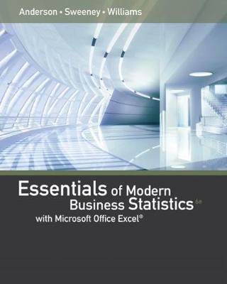 Essentials of Modern Business Statistics with Microsoft Excel - Thomas Williams, David Anderson, Dennis Sweeney