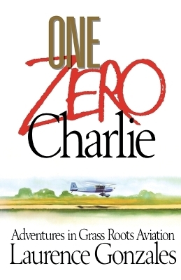 One Zero Charlie - Laurence Gonzales