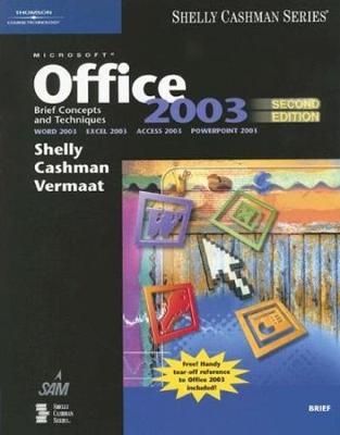 Microsoft Office 2003: Brief Concepts and Techniques - Gary B. Shelly, Thomas J. Cashman, Misty Vermaat