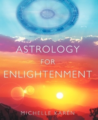 Astrology for Enlightenment - Michelle Karen