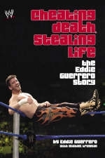 Cheating Death, Stealing Life - Eddie Guerrero