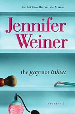 The Guy Not Taken - Jennifer Weiner