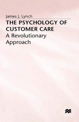 The Psychology of Customer Care -  J. Lynch