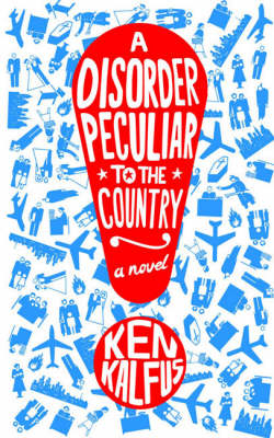 A Disorder Peculiar to the Country - Ken Kalfus