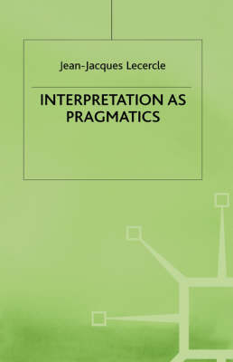 Interpretation as Pragmatics -  J. Lecercle