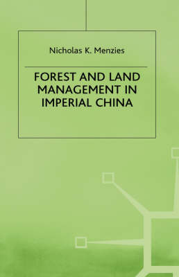 Forest and Land Management in Imperial China -  N. Menzies