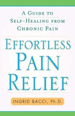 Effortless Pain Relief - Ingrid lorch Bacci