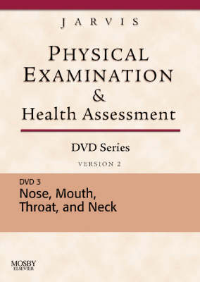 Physical Examination and Health Assessment DVD Series: DVD 3: Nose, Mouth, Throat, and Neck, Version 2 - Carolyn Jarvis