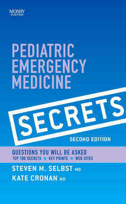 Pediatric Emergency Medicine Secrets - Steven M. Selbst, Kate Cronan