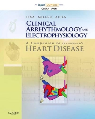 Clinical Arrhythmology and Electrophysiology: A Companion to Braunwald's Heart Disease - Ziad Issa, John M. Miller, Douglas P. Zipes