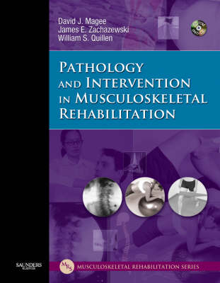 Pathology and Intervention in Musculoskeletal Rehabilitation - David J. Magee, James E. Zachazewski, William S. Quillen