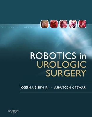 Robotics in Urologic Surgery - Joseph A. Smith, Ashutosh K. Tewari