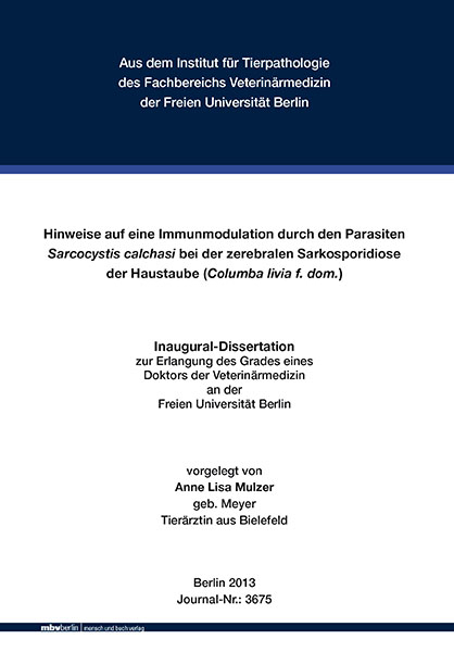 Hinweise auf eine Immunmodulation durch den Parasiten Sarcocystis calchasi bei der zerebralen Sarkosporidiose der Haustaube (Columba livia f. dom.) - Anne Lisa Mulzer