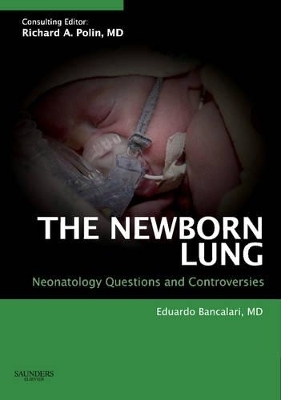 The Newborn Lung: Neonatology Questions and Controversies - Eduardo Bancalari