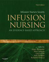 Infusion Nursing -  Infusion Nurses Society, Mary Alexander, Ann Corrigan, Lisa Gorski, Judy Hankins