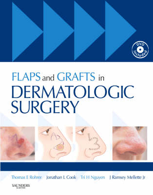 Flaps and Grafts in Dermatologic Surgery - Dr. Thomas E. Rohrer, Jonathan L. Cook, Tri H. Nguyen