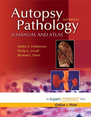 Autopsy Pathology: A Manual and Atlas - Walter E. Finkbeiner, Andrew J. Connolly, Philip C. Ursell, Richard L. Davis