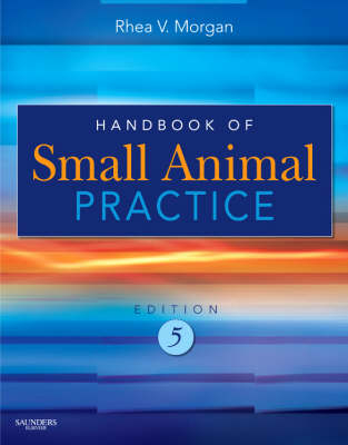 Handbook of Small Animal Practice - Rhea V. Morgan