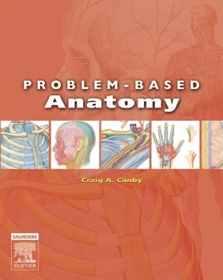 Problem-based Anatomy - Craig A. Canby