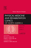 Motor Neuron Disease, an Issue of Physical Medicine and Rehabilitation Clinics - Greg Carter, Michael Weiss