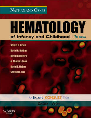 Nathan and Oski's Hematology of Infancy and Childhood - Stuart H. Orkin, David G. Nathan, David Ginsburg, A. Thomas Look, David E. Fisher